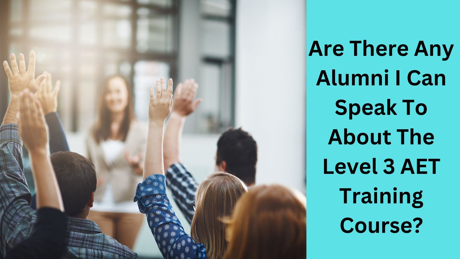 Are There Any Alumni I Can Speak To About The Level 3 AET Training Course