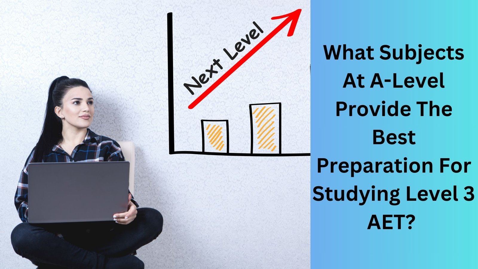 What Subjects At A-Level Provide The Best Preparation For Studying Level 3 AET