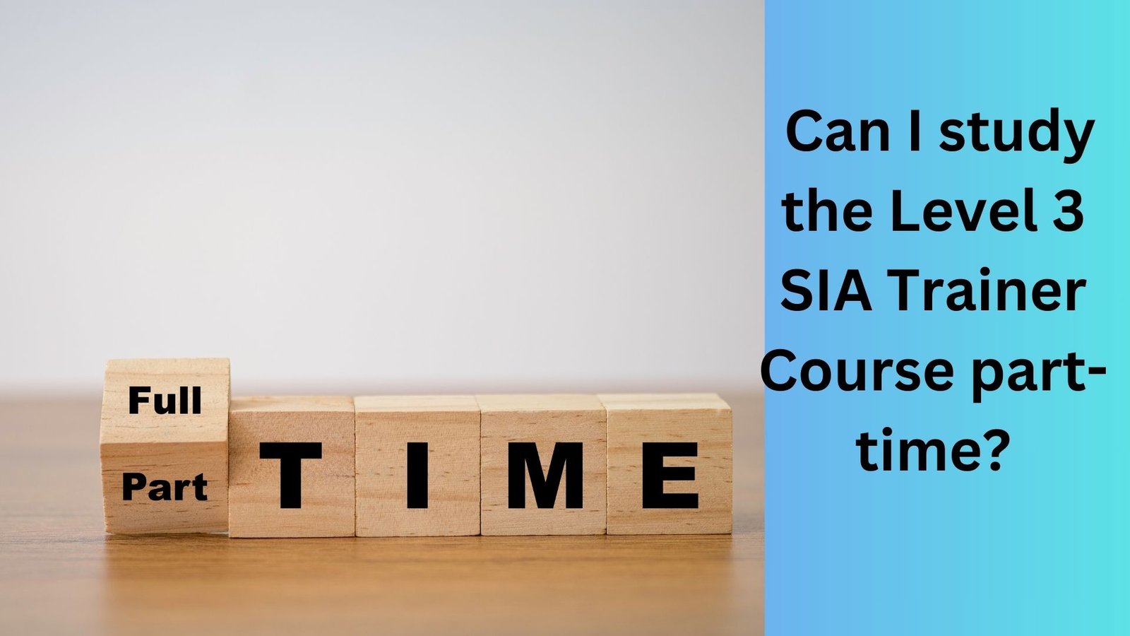 Can I study the Level 3 SIA Trainer Course part-time