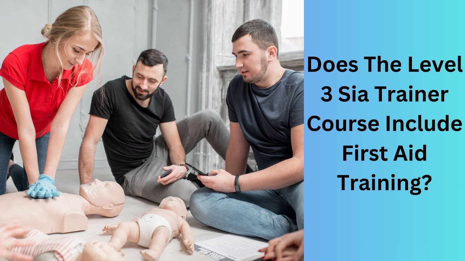 Does The Level 3 Sia Trainer Course Include First Aid Training