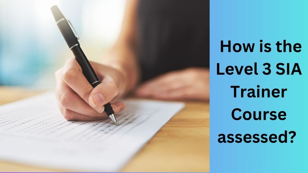 How is the Level 3 SIA Trainer Course assessed
