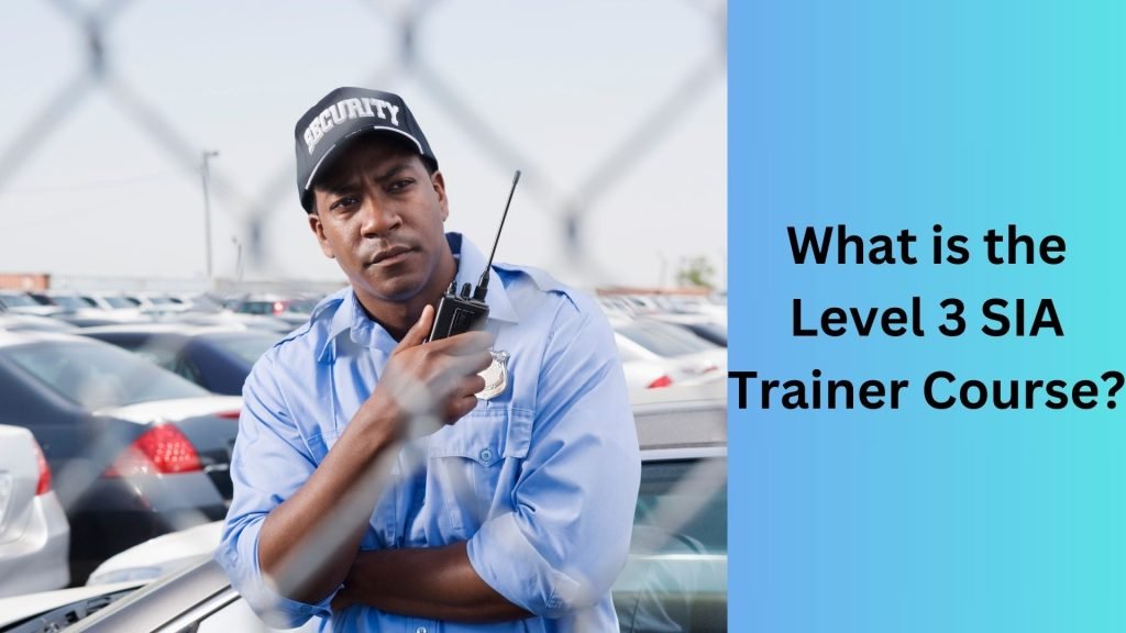 What is the Level 3 SIA Trainer Course