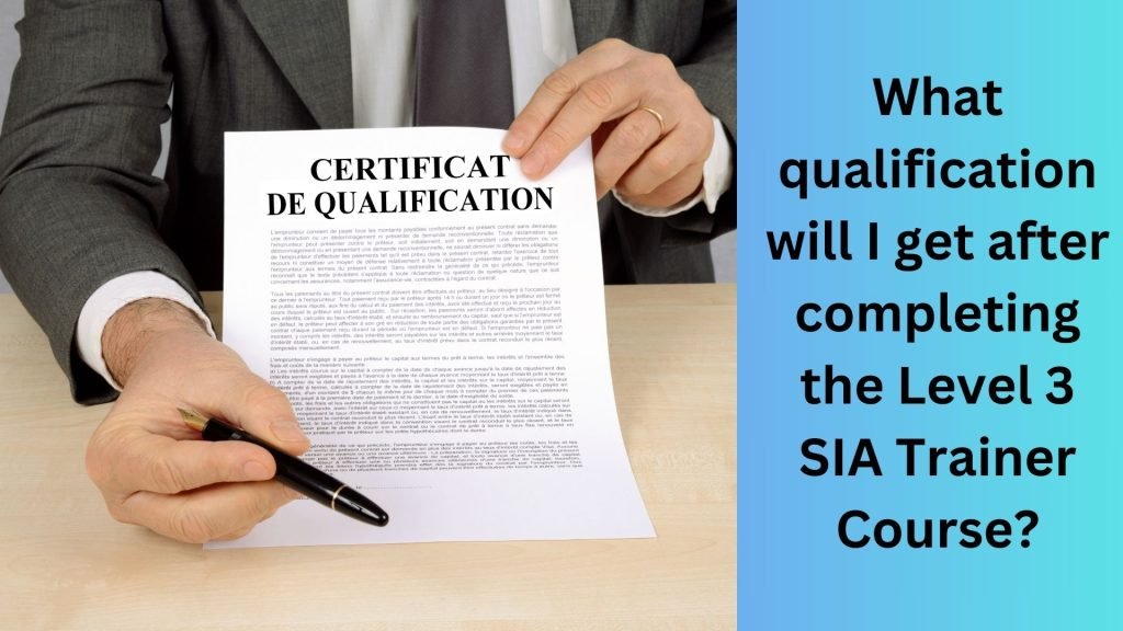 What qualification will I get after completing the Level 3 SIA Trainer Course
