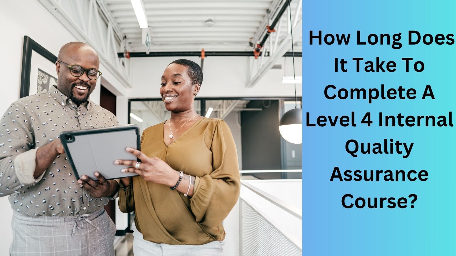 How Long Does It Take To Complete A Level 4 Internal Quality Assurance Course