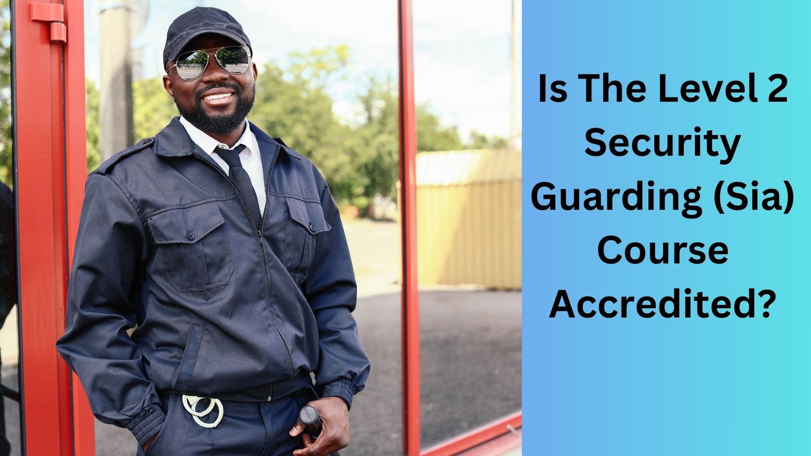 Is The Level 2 Security Guarding (Sia) Course Accredited