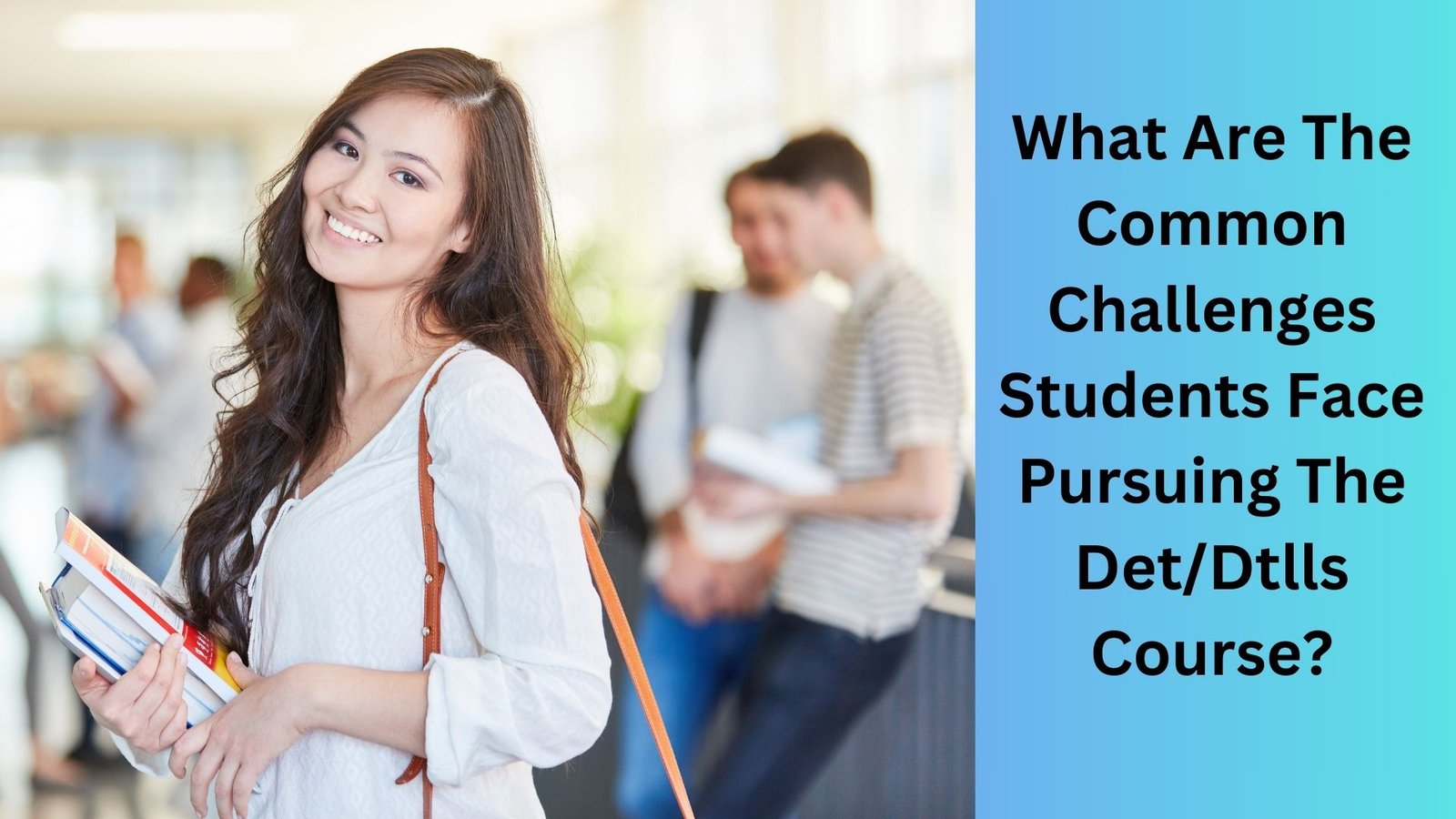What Are The Common Challenges Students Face Pursuing The DetDtlls Course