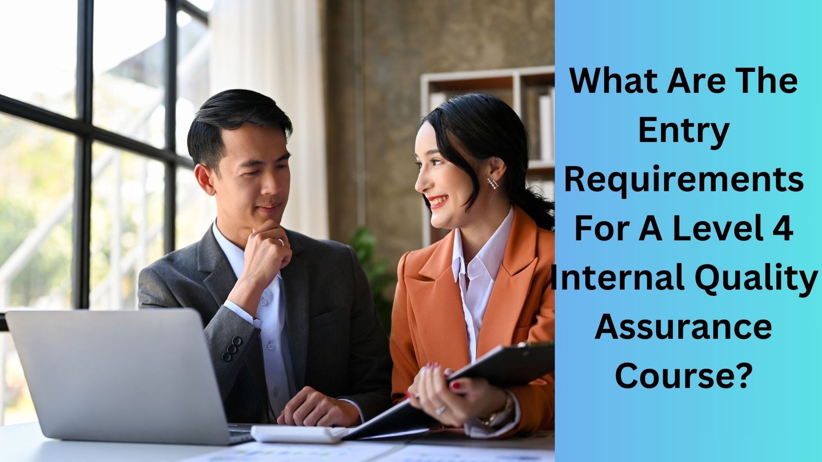 What Are The Entry Requirements For A Level 4 Internal Quality Assurance Course