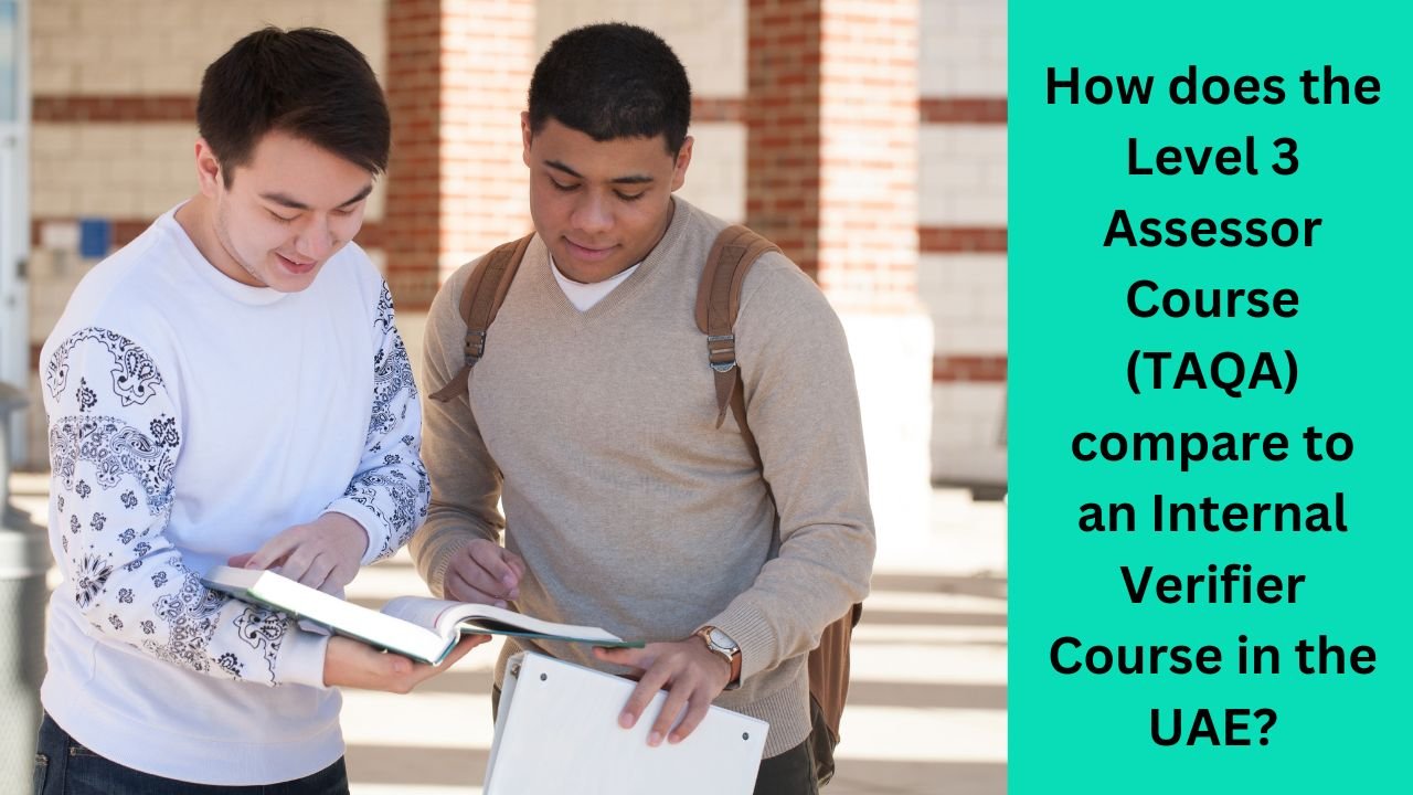 How does the Level 3 Assessor Course (TAQA) compare to an Internal Verifier Course in the UAE