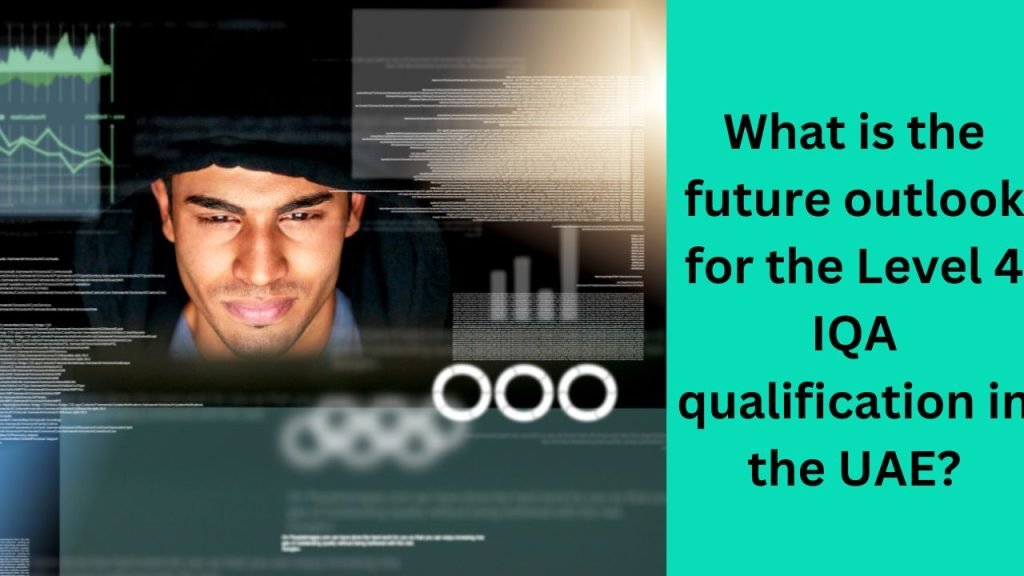 What is the future outlook for the Level 4 IQA qualification in the UAE